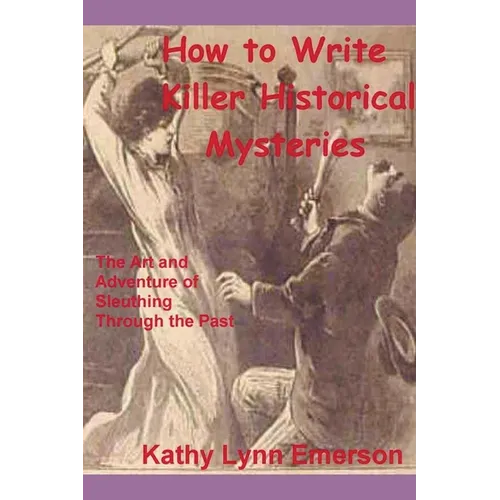 How to Write Killer Historical Mysteries 2022 Edition - Paperback