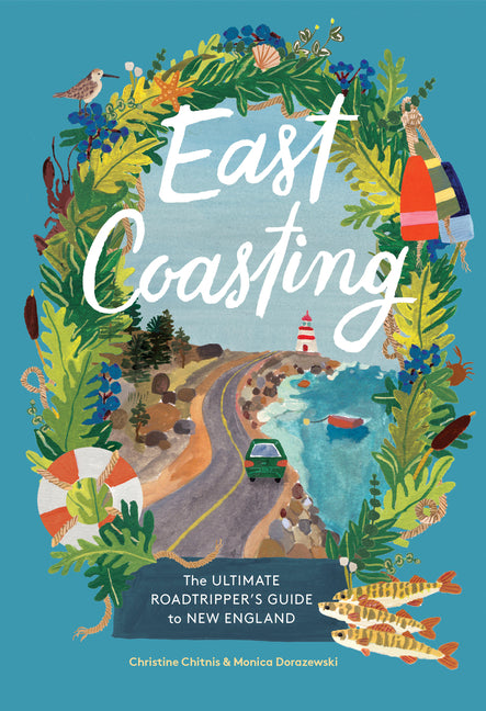 East Coasting: The Ultimate Roadtripper's Guide to New England - Hardcover