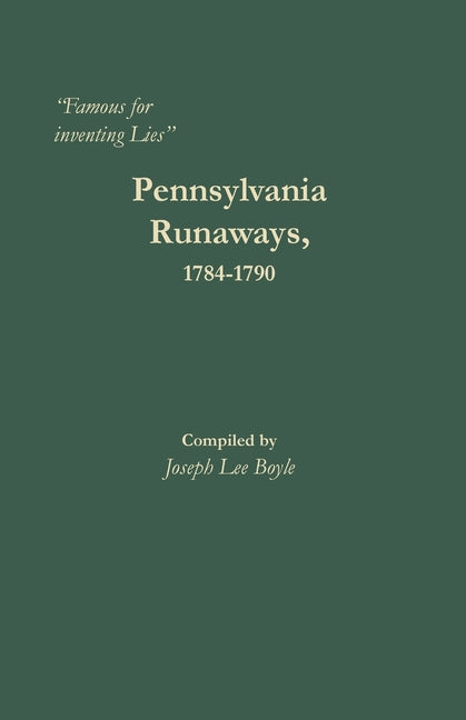 "Famous for inventing Lies": Pennsylvania Runaways, 1784-1790 - Paperback