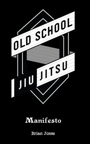 Old School Jiu-Jitsu Manifesto - Paperback