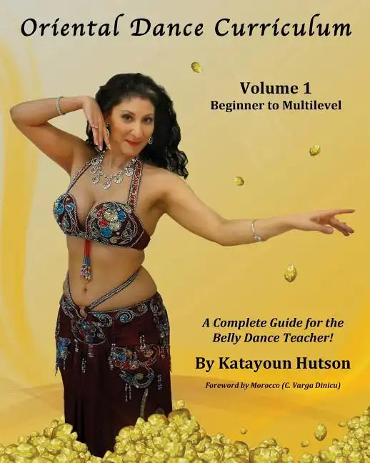 Oriental Dance Curriculum: Volume 1 Beginner to Multilevel, A Complete Guide for the Belly Dance Teacher - Paperback