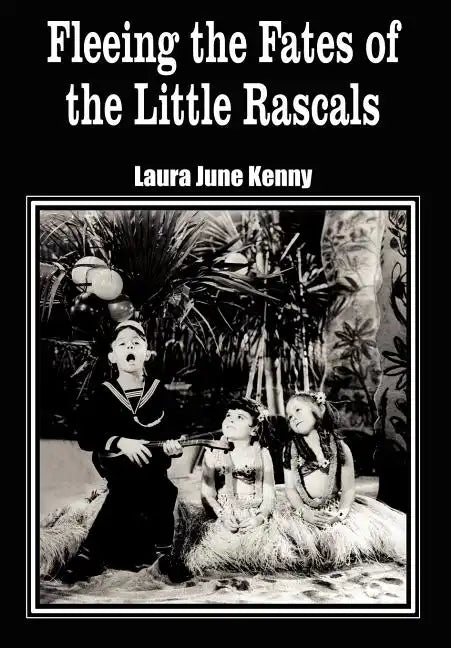 Fleeing the Fates of the Little Rascals - Hardcover