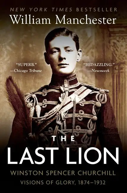 The Last Lion: Winston Spencer Churchill: Visions of Glory, 1874-1932 - Paperback