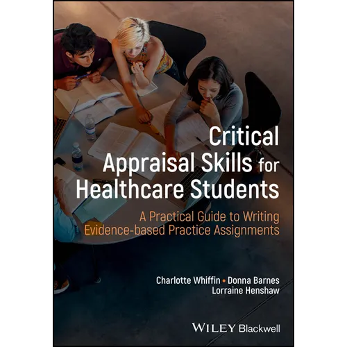 Critical Appraisal Skills for Healthcare Students: A Practical Guide to Writing Evidence-Based Practice Assignments - Paperback