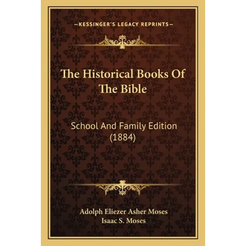 The Historical Books Of The Bible: School And Family Edition (1884) - Paperback