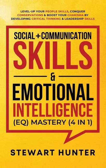Social + Communication Skills & Emotional Intelligence (EQ) Mastery (4 in 1): Level-Up Your People Skills, Conquer Conservations & Boost Your Charisma - Hardcover
