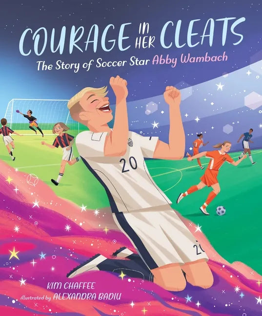 Courage in Her Cleats: The Story of Soccer Star Abby Wambach - Hardcover