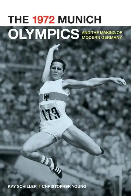 The 1972 Munich Olympics and the Making of Modern Germany: Volume 42 - Paperback