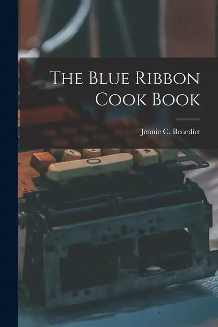 The Blue Ribbon Cook Book - Paperback