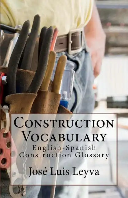 Construction Vocabulary: English-Spanish Construction Glossary - Paperback