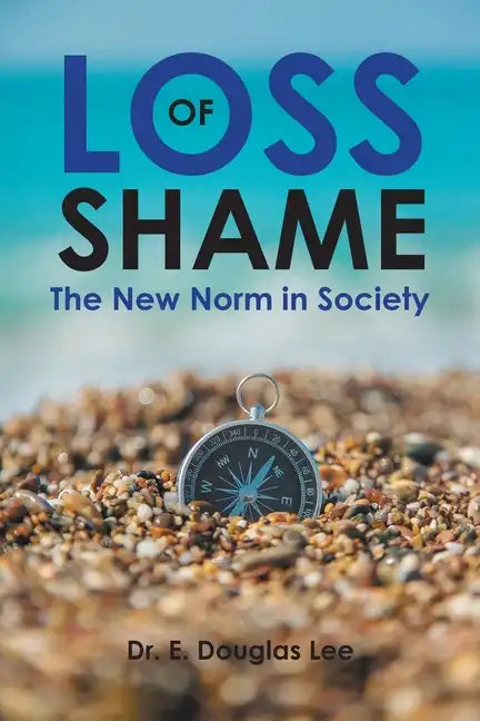 Loss of Shame: The New Norm in Society - Paperback