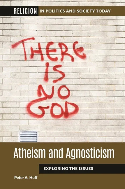 Atheism and Agnosticism: Exploring the Issues - Hardcover