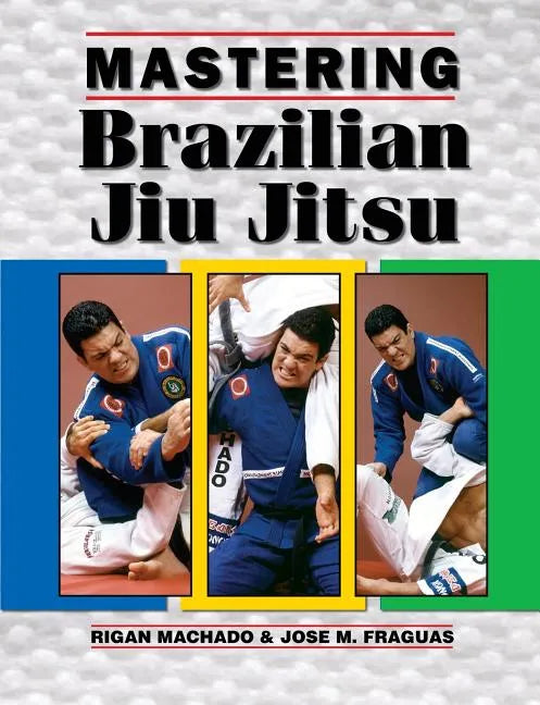 Mastering Brazilian Jiu Jitsu - Paperback