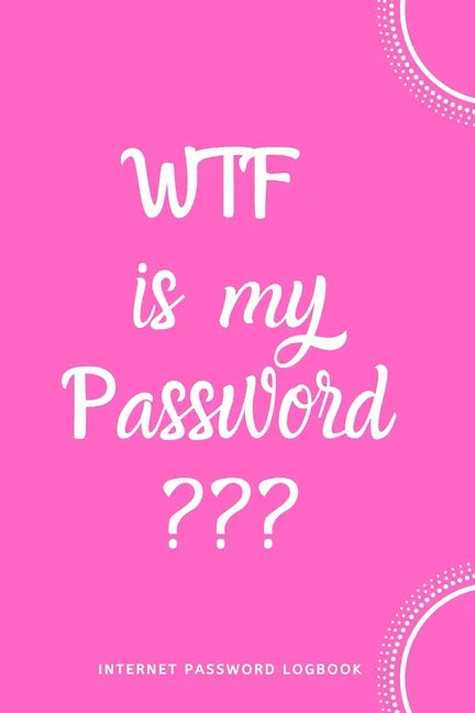 WTF Is My Password: Internet Password Logbook- Pink - Paperback