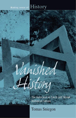 Vanished History: The Holocaust in Czech and Slovak Historical Culture - Paperback