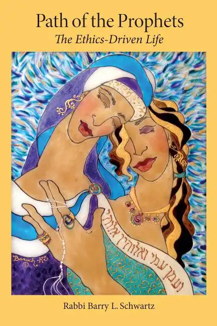 Path of the Prophets: The Ethics-Driven Life - Paperback