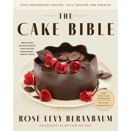 The Cake Bible, 35th Anniversary Edition - Hardcover