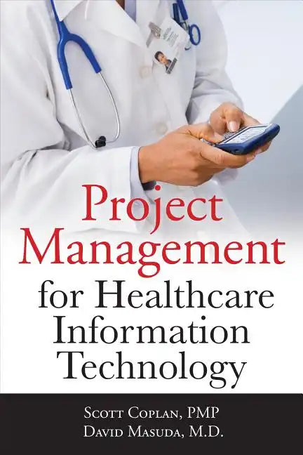 Project Management for Healthcare Information Technology - Paperback