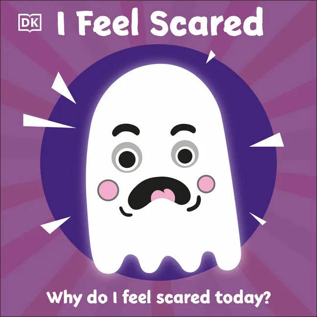 I Feel Scared: Why Do I Feel Scared Today? - Board Book