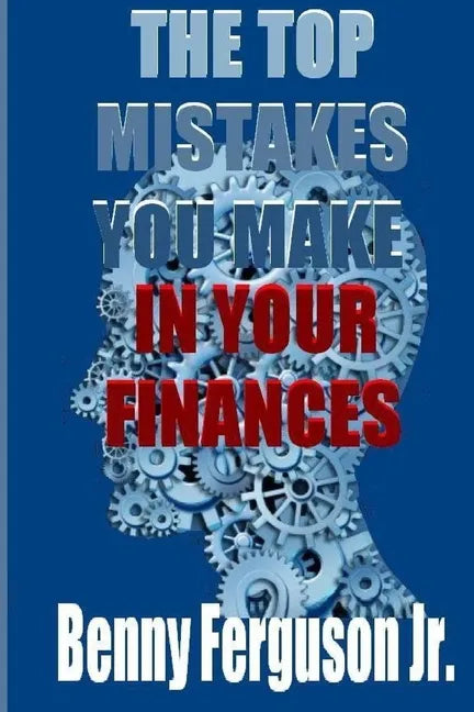 The Top Mistakes You Make In Your Finances - Paperback