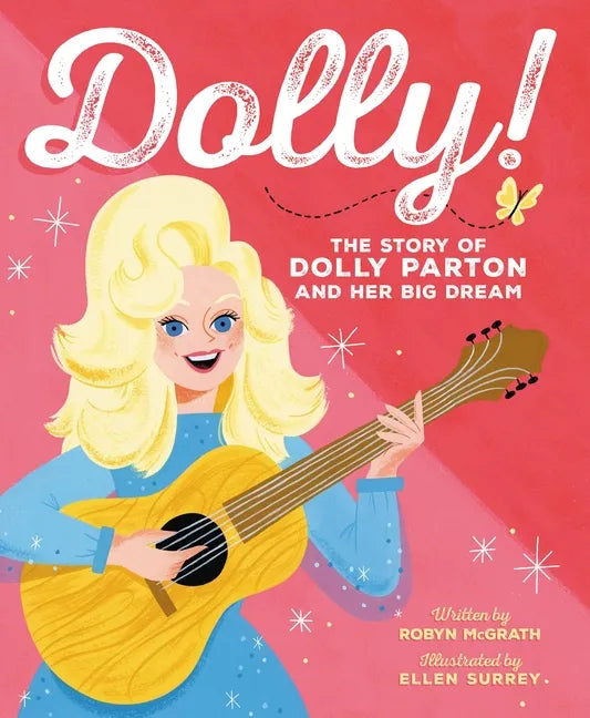 Dolly!: The Story of Dolly Parton and Her Big Dream - Hardcover