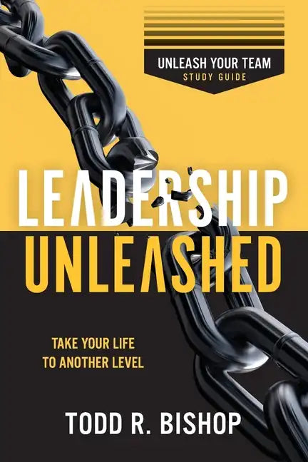Leadership Unleashed Study Guide: Unleash Your Team - Paperback