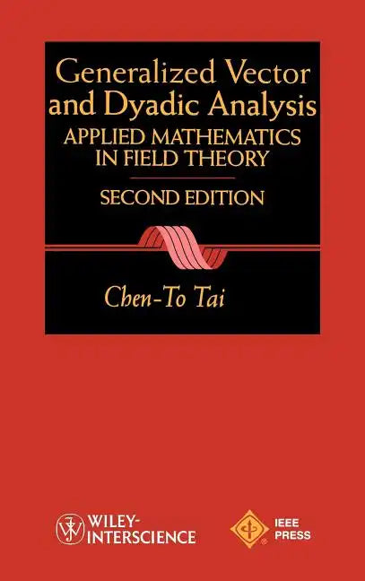 General Vector and Dyadic Analysis: Applied Mathematics in Field Theory - Hardcover