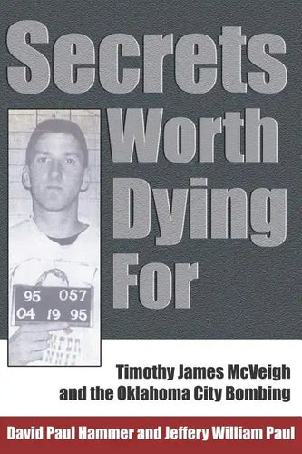 Secrets Worth Dying for: Timothy James McVeigh and the Oklahoma City Bombing - Paperback