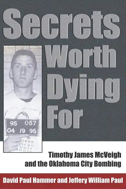 Secrets Worth Dying for: Timothy James McVeigh and the Oklahoma City Bombing - Paperback