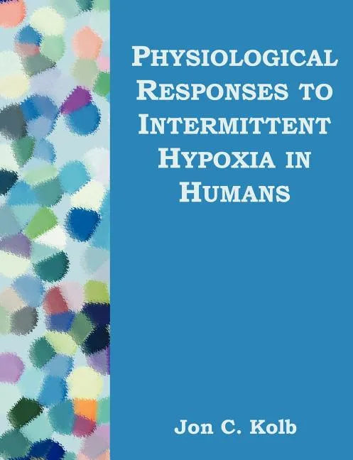 Physiological Responses to Intermittent Hypoxia in Humans - Paperback