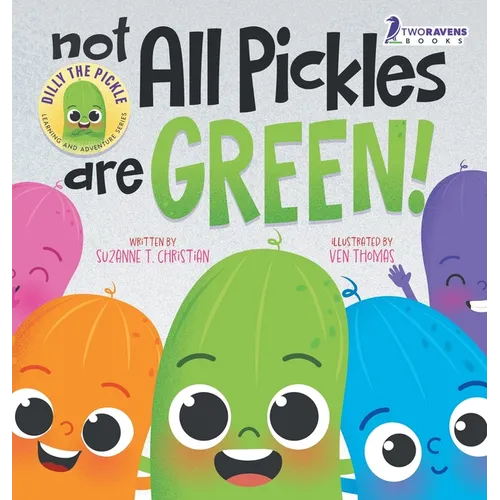 Not All Pickles Are Green!: A Colorful Read-Aloud Diversity and Inclusion Book For Toddlers (Ages 2-4) - Hardcover