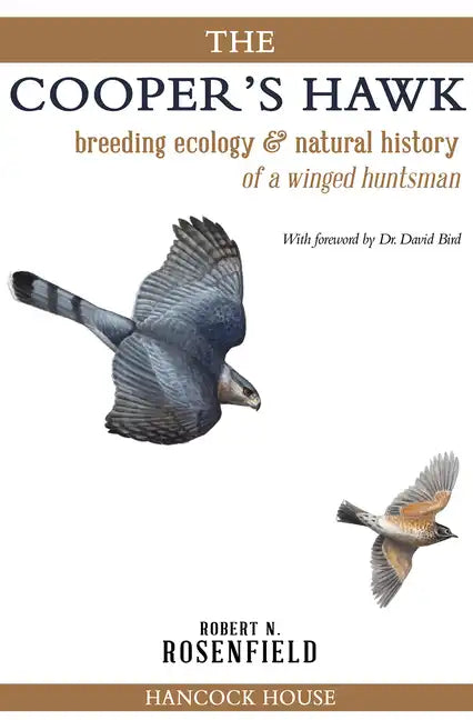 The Cooper's Hawk: Breeding Ecology and Natural History of a Winged Huntsman - Paperback