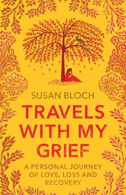 Travels With My Grief: A personal journey of love, loss and recovery - Paperback