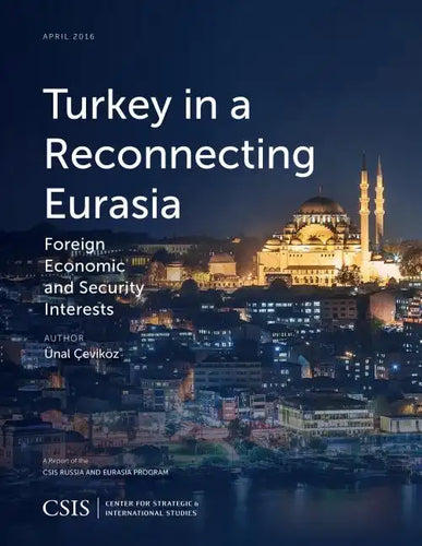 Turkey in a Reconnecting Eurasia: Foreign Economic and Security Interests - Paperback