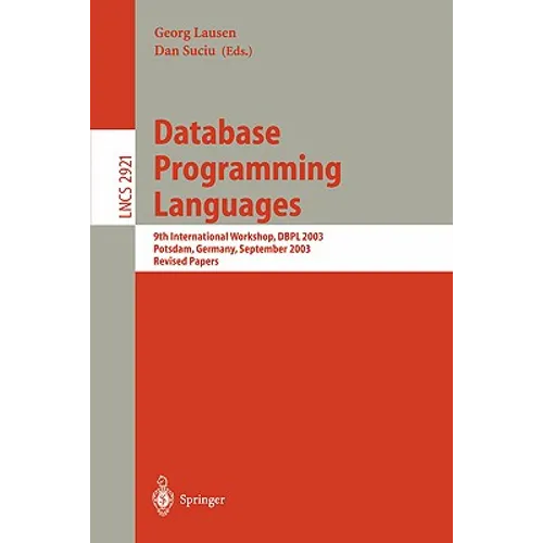 Database Programming Languages: 9th International Workshop, Dbpl 2003, Potsdam, Germany, September 6-8, 2003, Revised Papers - Paperback