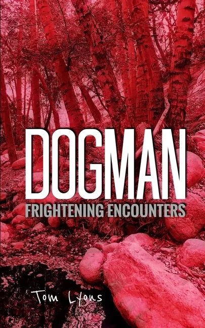 Dogman Frightening Encounters - Paperback