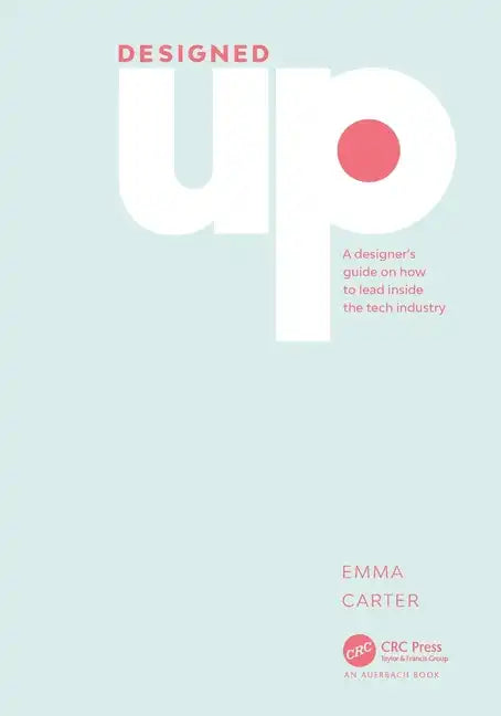 DesignedUp: A designer's guide on how to lead inside the tech industry - Paperback