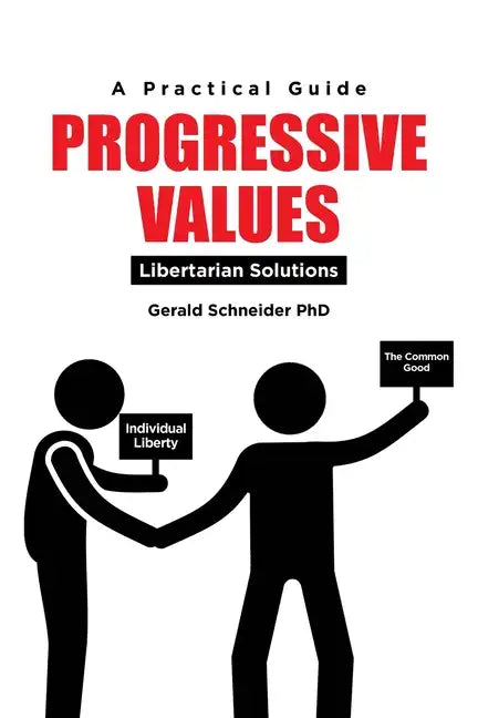 Progressive Values: Libertarian Solutions - Paperback