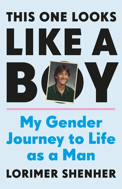 This One Looks Like a Boy: My Gender Journey to Life as a Man - Hardcover
