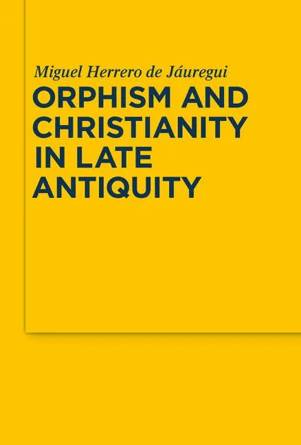 Orphism and Christianity in Late Antiquity - Paperback