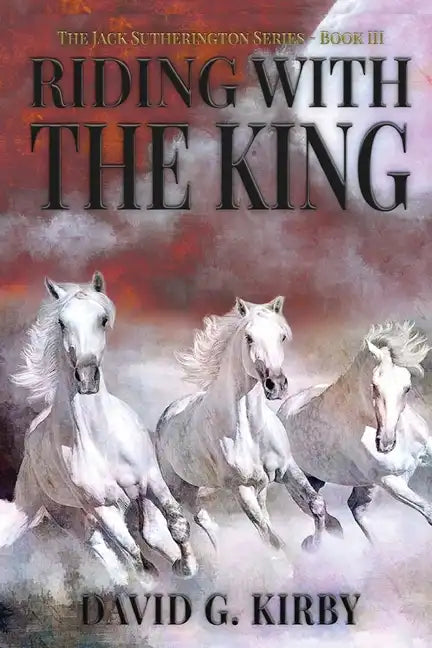Riding with the King: The Jack Sutherington Series - Book III - Paperback