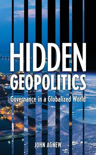 Hidden Geopolitics: Governance in a Globalized World - Hardcover