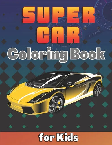 SuperCar Coloring Book for Kids: A Cool Collection of Luxury Cars For Kids Ages 8-12 With An Amazing Graphics for Hypercars Lovers - Paperback