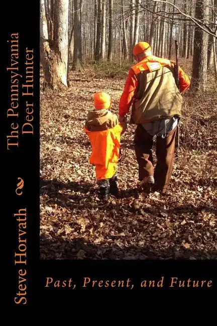 Pennsylvania Deer Hunter: Past, Present, and Future - Paperback