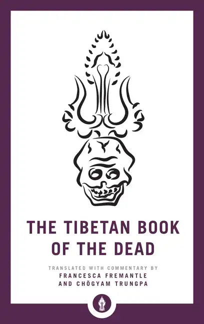 The Tibetan Book of the Dead: The Great Liberation Through Hearing in the Bardo - Paperback