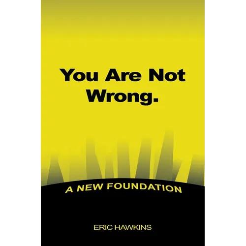 You Are Not Wrong.: A New Foundation - Paperback