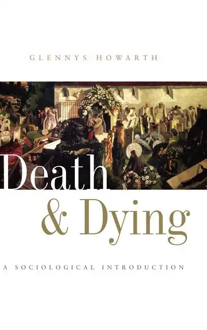 Death and Dying: A Sociological Introduction - Hardcover