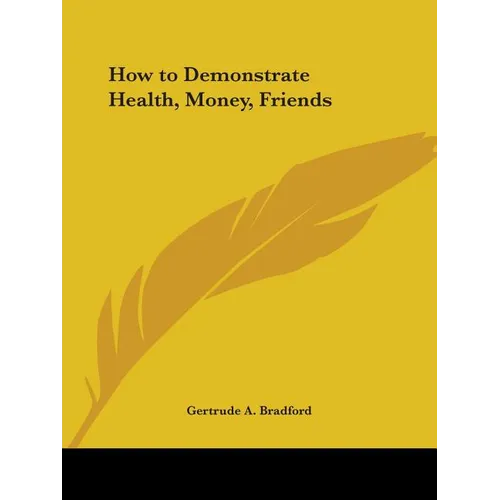 How to Demonstrate Health, Money, Friends - Paperback