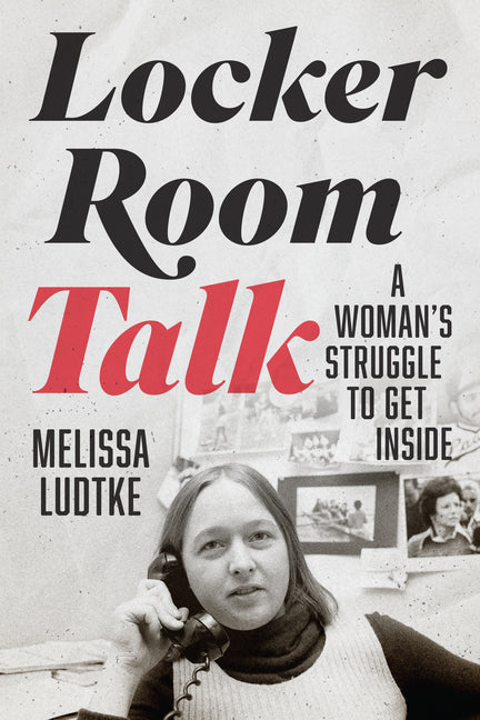 Locker Room Talk: A Woman's Struggle to Get Inside - Hardcover