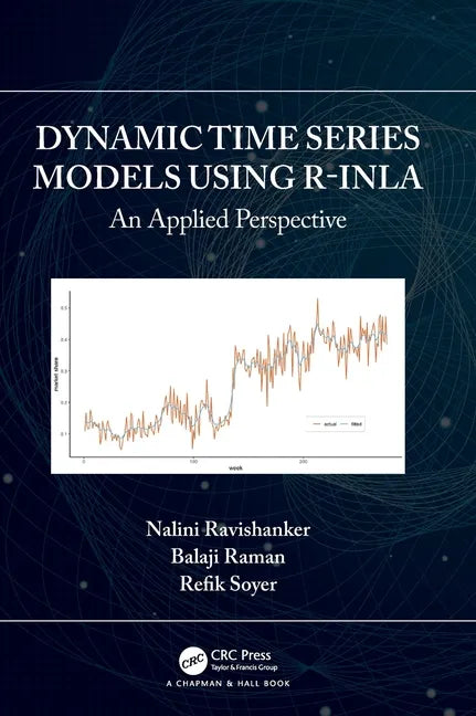 Dynamic Time Series Models Using R-Inla: An Applied Perspective - Hardcover
